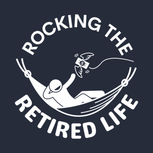 Rocking the retired life T-Shirt