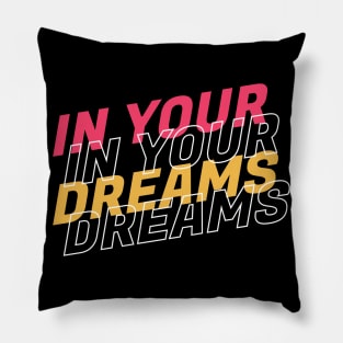 In your dreams quote Pillow