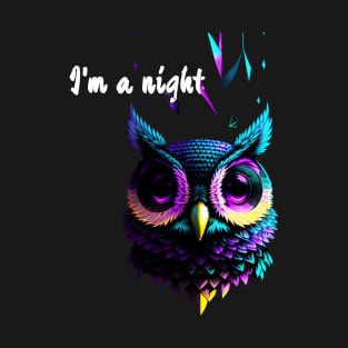 I'm a night OWL T-Shirt