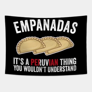 Empanadas It's A Peruvian Thing You Would't Understand Tapestry