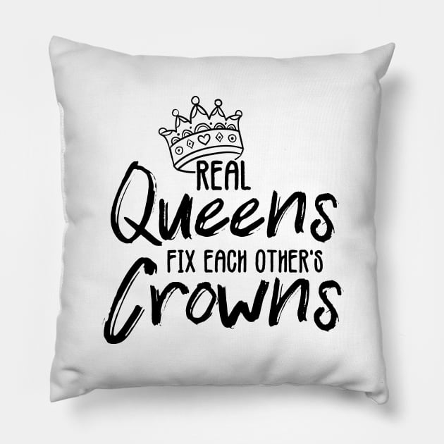'Real Queens Fix Each Others Crowns' Shirt Pillow by ourwackyhome