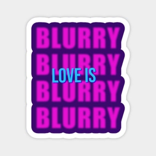 Love is Blind, Love is Blurry - 3 Magnet