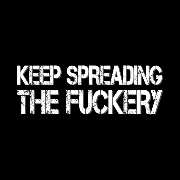 keep spreading the fuckery by style flourish