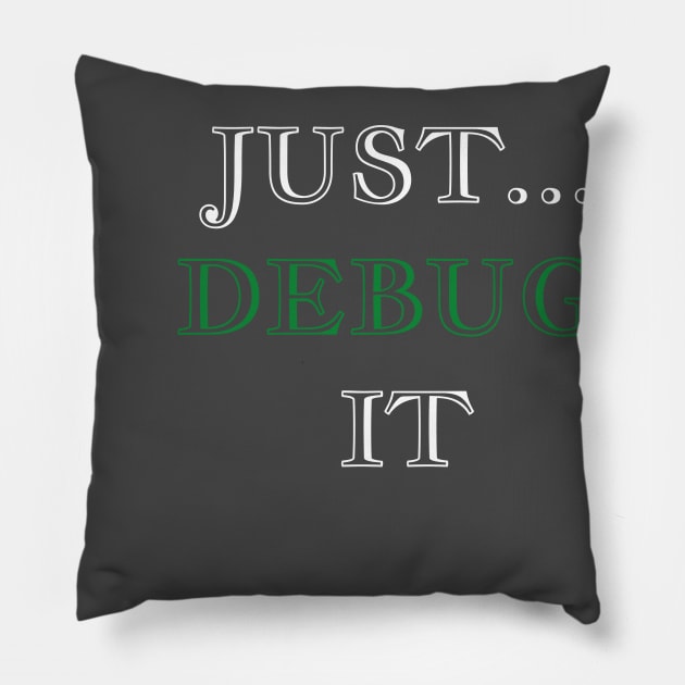 Just Debug It Pillow by Pianolin