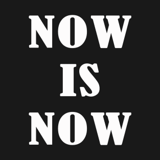 Now Is Now | White T-Shirt