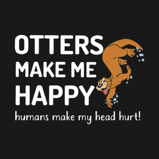 Otters Make Me Happy Wife T Shirts T-Shirt