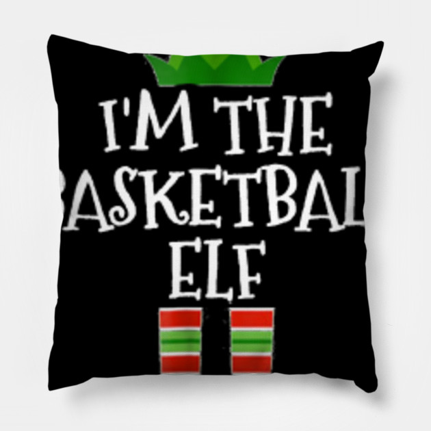 I M The Basketball Elf Matching Family Christmas Elf Pillow