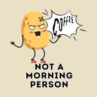 Not a morning person T-Shirt