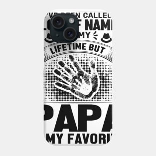 I've been called a lot of names in my lifetime but papa is my favorite Phone Case