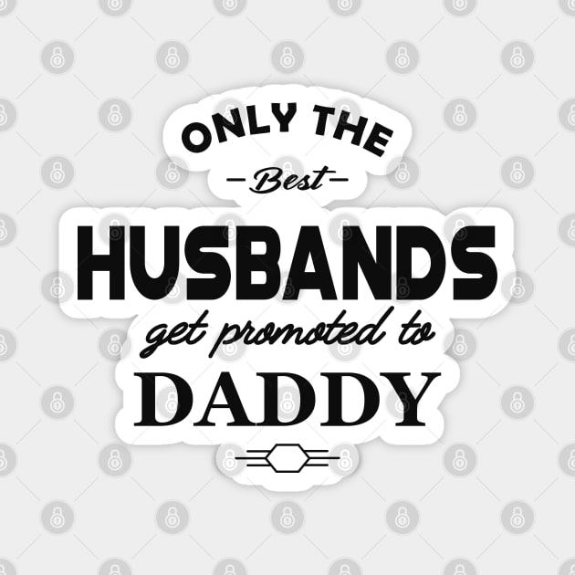 New Daddy - Only the best husbands get promoted to daddy Magnet by KC Happy Shop