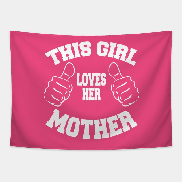 This Girl Loves Her Mother Tapestry by MarinasingerDesigns