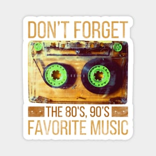 Don't forget. The 80's, 90's favorite music Magnet