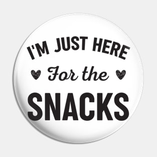 I'm Just Here For The Snacks Pin