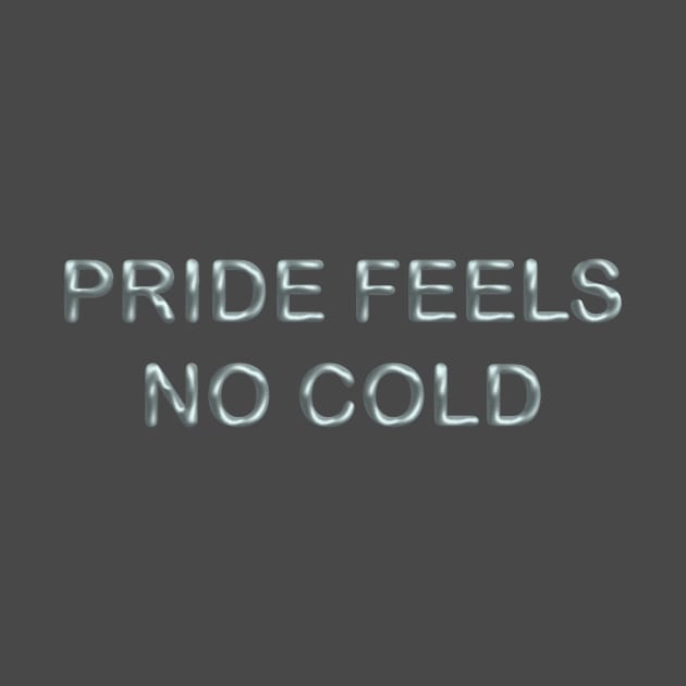 Pride feels no cold by desingmari