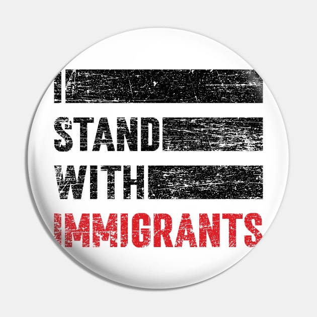 I Stand With Immigrants Vintage v4 Pin by Emma