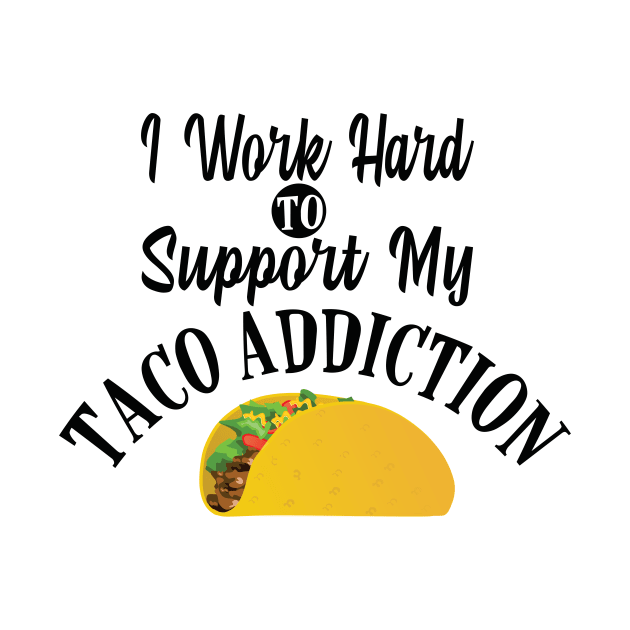 Taco Addiction Support by StillInBeta