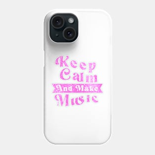 Keep Calm And Make Music V.1 Phone Case