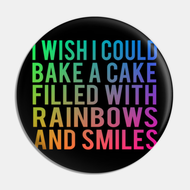 I Wish I Could Bake A Cake Filled With Rainbows And Smiles Mean Girls Kolek Teepublic Pl