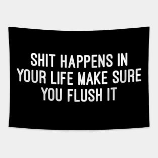 shit happens in your life make sure you flush it Tapestry