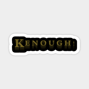 Kenough with shade Magnet