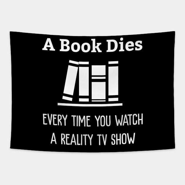 A Book Dies Every Time You Watch Reality Tv Tapestry by redsoldesign