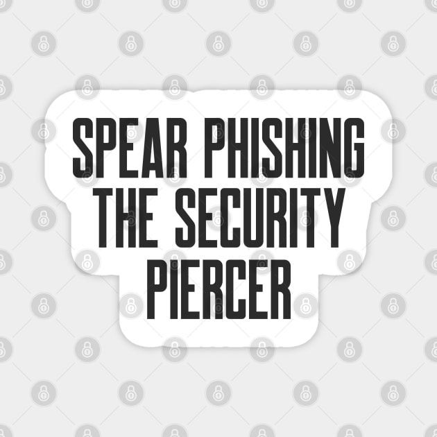 Cybersecurity Spear Phishing the Security Piercer Magnet by FSEstyle