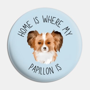 Home is Where My Papillon Is Dog Breed Lover Watercolor Pin