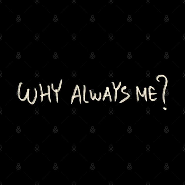 Why Always Me? by Saestu Mbathi