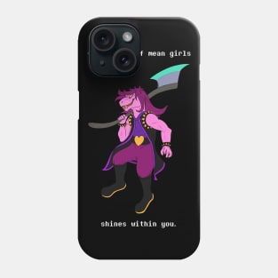 The Power of Mean Girls Shines Within You (Deltarune - Susie) Phone Case