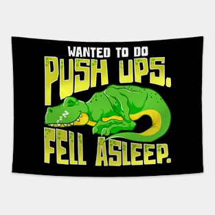 Wanted To Do Push ups Fell Asleep Funny Fitness Dinosaur Tapestry