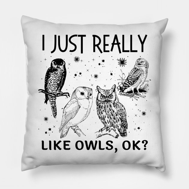 I Just Really Like Owls Ok Pillow by JustBeSatisfied