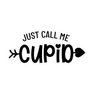 Just Call me Cupid T-Shirt