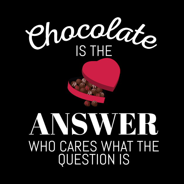 Chocolate Lover Quote Gift Chocolate Is The Answer Gift by Tracy