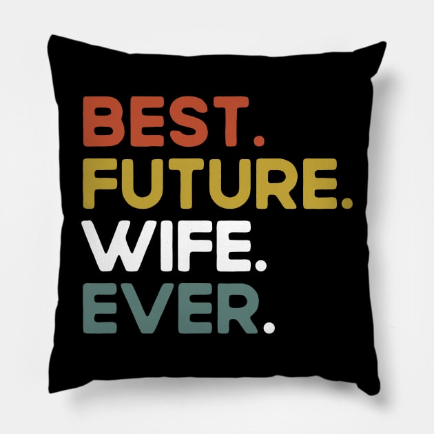 Best Future Wife Ever Funny Saying Pillow by Che Tam CHIPS