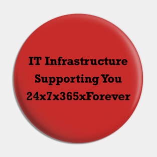 IT Infrastructure 24x7x365xForever Black Pin