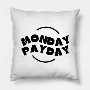 Monday PayDay (3) Pillow