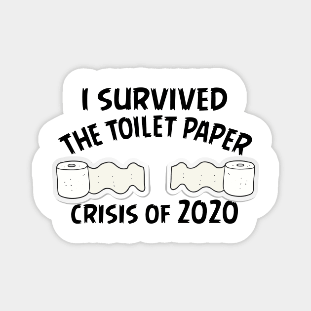 I Survived The Toilet Paper Crisis Of 2020 Funny Isolation Quarantine Mens Ladies Magnet by Bazzar Designs