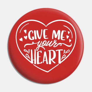 Give Me your Heart Pin