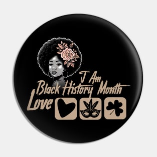 I Am Black History Month whe love valantine day  St Patricks and mardi gras Pin