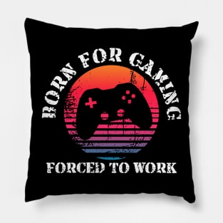 Born for Gaming Forced to Work Pillow