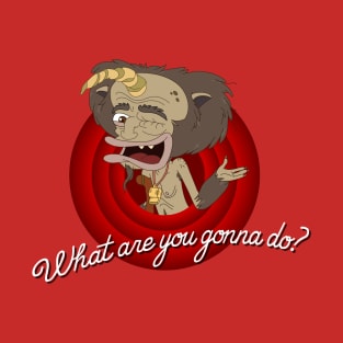 What are you gonna do? T-Shirt