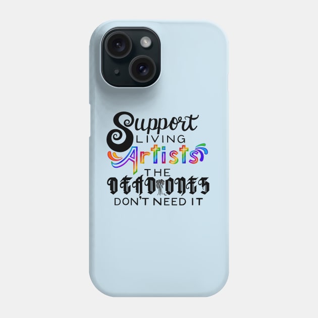 Support Artists Phone Case by That ART Lady