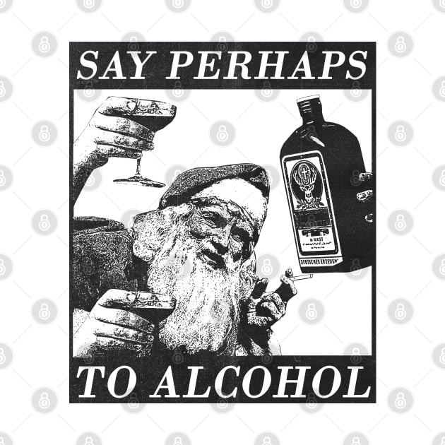 say perhaps to alcohol by psninetynine