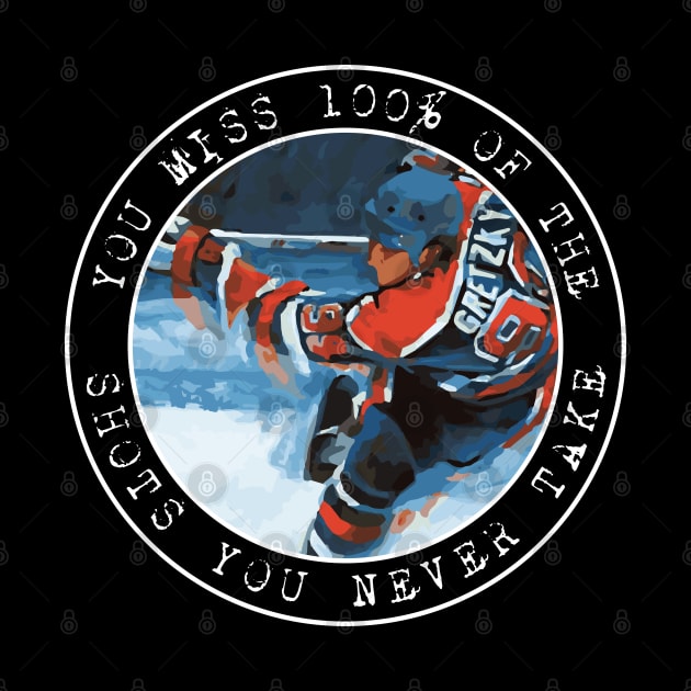 Wayne Gretzky - You miss 100% of the shots you never take - Circles by Barn Shirt USA