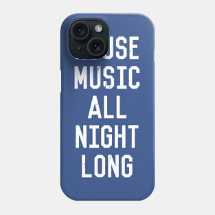 house music all night long 1 Phone Case