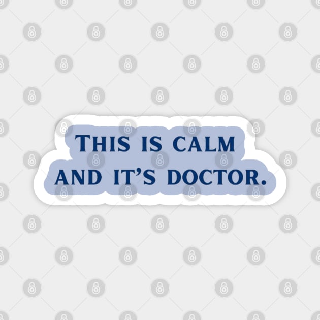 This is Calm and it's Doctor. Criminal Minds Magnet by Alexander S.