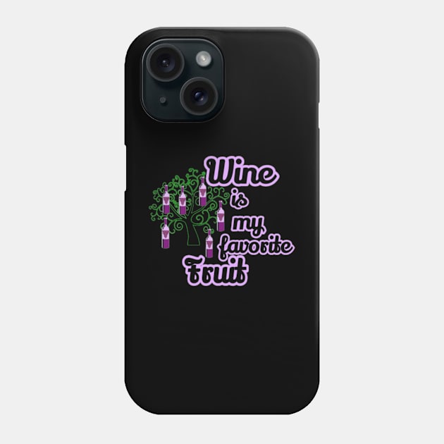 Wine is My Favorite Fruit Phone Case by MissSassT's
