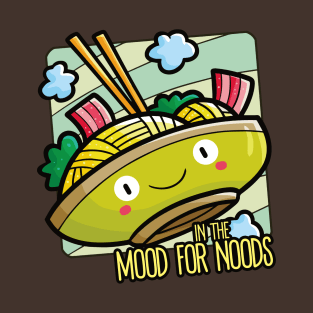 In The Mood for Noods T-Shirt