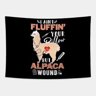 I Aint Fluffin Your Pillow But Alpaca Wound Nurse Tapestry