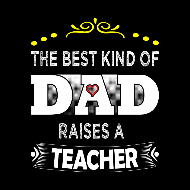 The best kind of DAD raises a teacher by saims collection